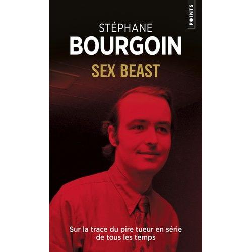 Sex Beast - Sur La Trace Du Pire Tueur En Série De Tous Les Temps