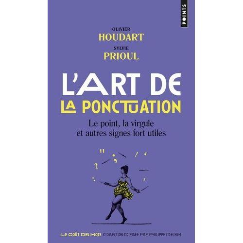 L'art De La Ponctuation - Le Point, La Virgule Et Autres Signes Fort Utiles