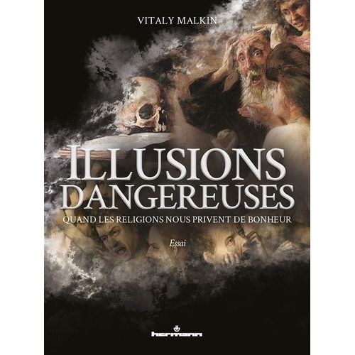 Illusions Dangereuses - Quand Les Religions Nous Privent De Bonheur