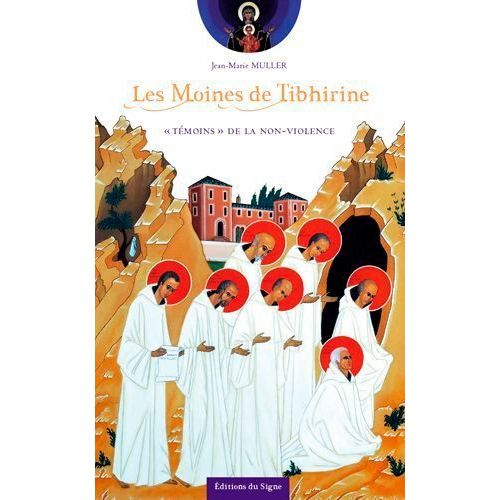 Les Moines De Tibhirine - Témoins" De La Non-Violence