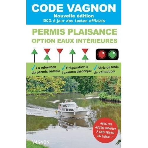 Code Vagnon Permis Plaisance Option Eaux Intérieures - 100% À Jour Des Textes Officiels