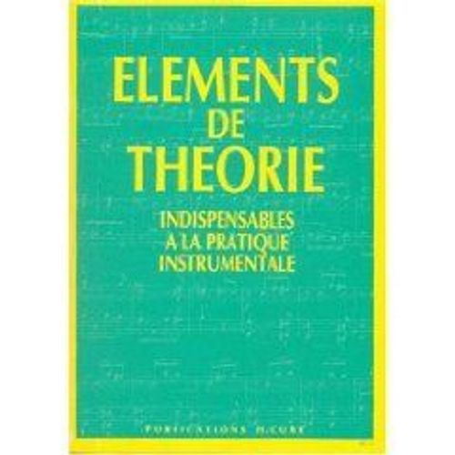 Eléments De Théorie Indispensable À La Pratique Instrumentale