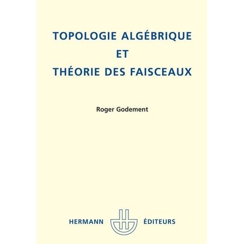 Topologie Algébrique Et Théorie Des Faisceaux