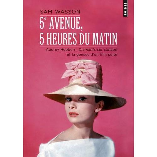 5e Avenue, 5 Heures Du Matin - Audrey Hepburn, Diamants Sur Canapé Et La Genèse D'un Film Culte