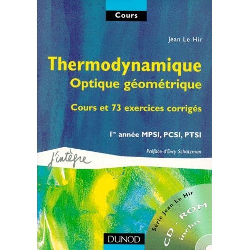 Thermodynamique Optique Géométrique - Cours Et 73 Exercices Corrigés 1re Année Mpsi, Pcsi, Ptsi (1 Cd-Rom)