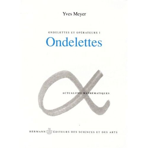 Ondelettes - Tome 1, Ondelettes Et Opérateurs