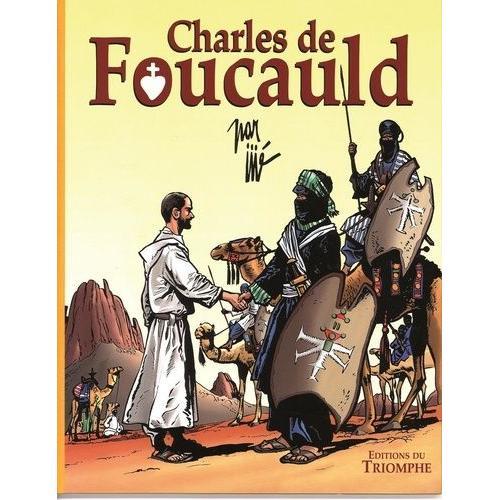 Charles De Foucauld - Conquérant Pacifique Du Sahara