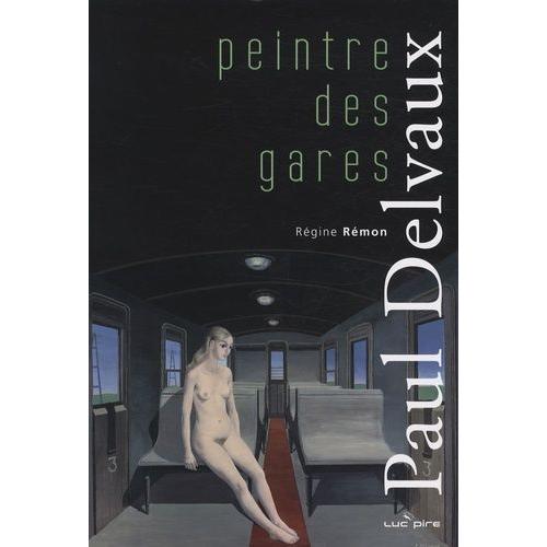 Paul Delvaux, Peintre Des Gares