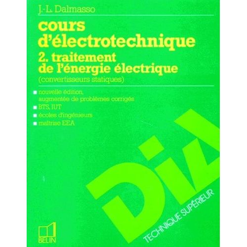 Cours D'electrotechnique - Tome 2, Traitement De L'energie Electrique, Convertisseurs Statiques, Edition 1997 Augmentee De Problemes Corriges