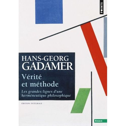Vérité Et Méthode - Les Grandes Lignes D'une Herméneutique Philosophique