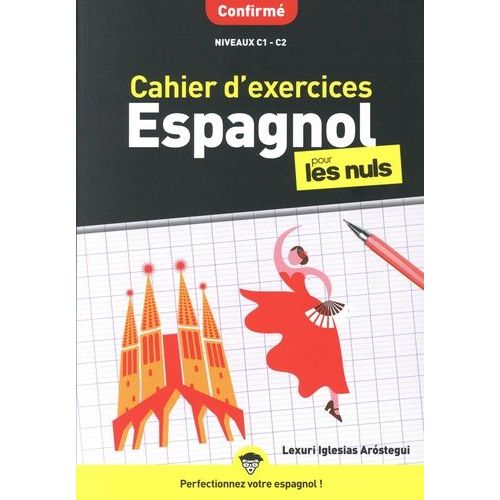 Cahier D'exercices Espagnol Pour Les Nuls - Confirmé Niveaux C1-C2