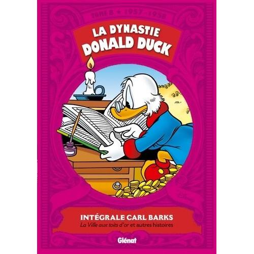 La Dynastie Donald Duck Tome 8 - La Ville Aux Toits D'or Et Autres Histoires (1957-1958)