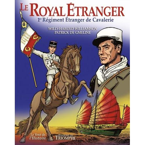 Le Royal Étranger - 1er Régiment Étranger De Cavalerie