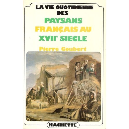La Vie Quotidienne Des Paysans Français Au Xvii Siecle