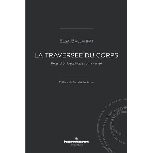 La Traversée Du Corps - Regard Philosophique Sur La Danse
