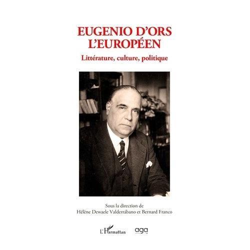 Eugenio D'ors L'européen - Littérature, Culture, Politique