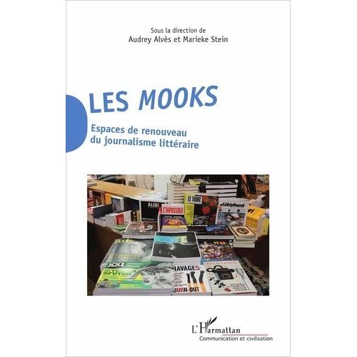 Les Mooks - Espaces De Renouveau Du Journalisme Littéraire