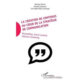 La Création De Contenus Au Coeur De La Stratégie De Communication - Storytelling, Brand Content, Inbound Marketing