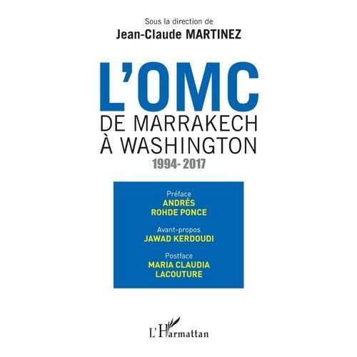 L'omc : De Marrakech À Washington (1994-2017)