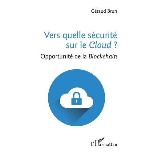 Vers Quelle Sécurité Sur Le Cloud ? - Opportunité De La Blockchain