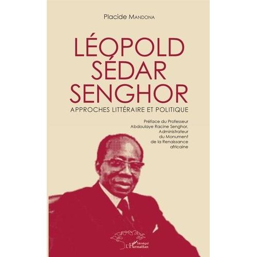 Léopold Sédar Senghor - Approches Littéraire Et Politique