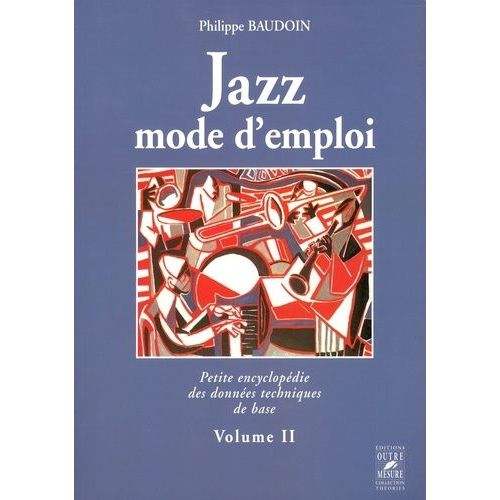 Jazz Mode D'emploi - Petite Encycloplédie Des Données Techniques De Base Volume 2