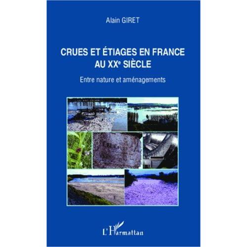 Crues Et Étiages En France Au Xxe Siècle - Entre Nature Et Aménagements