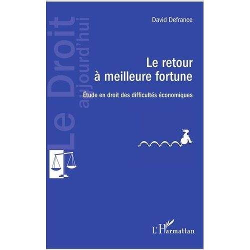 Le Retour À Meilleure Fortune - Etude En Droit Des Difficultés Économiques