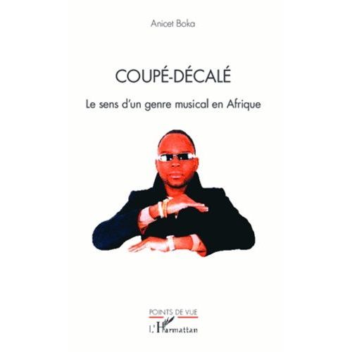Coupé-Décalé - Le Sens D'un Genre Musical En Afrique