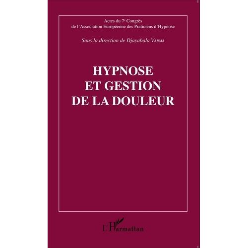 Hypnose Et Gestion De La Douleur - Actes Du 7e Congrès De L'association Européene Des Praticiens D'hypnose