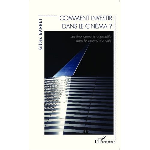 Comment Investir Dans Le Cinéma ? - Les Financements Alternatifs Dans Le Cinéma Français