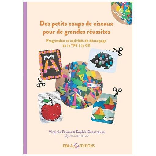 Des Petits Coups De Ciseaux Pour De Grandes Réussites - Progression Et Activités De Découpage De La Tps À La Gs