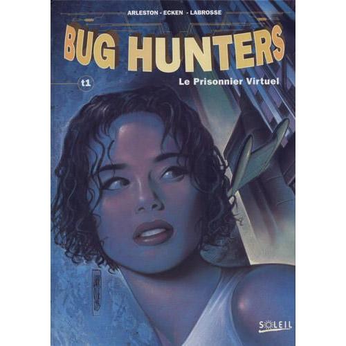 Bug Hunter Tome 1 : Le Prisonnier Du Vertuel