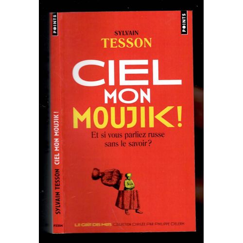 Sylvain Tesson 1) Ciel Mon Moujik ! 2) Dans Les Forêts De Siberie 3) Berezina 4 ) La Panthere Des Neiges