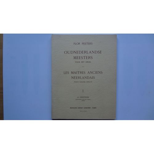 Les Maitres Anciens Néerlandais Pour Grand Orgue - Flor Peeters - Volume 1