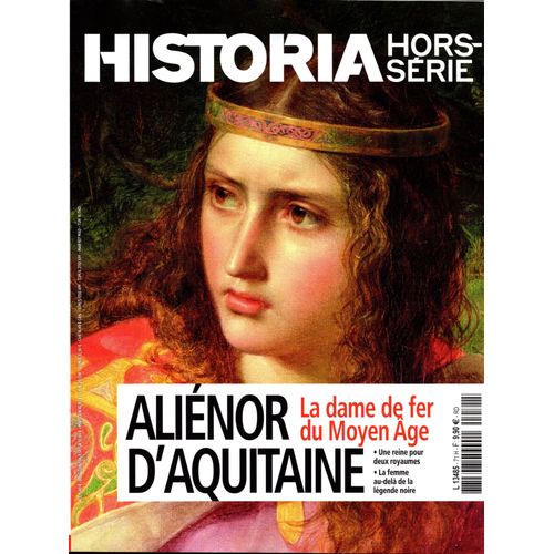Historia Hors Série N° 71: Aliénor D'aquitaine, Dame De Fer Du Moyen Âge.