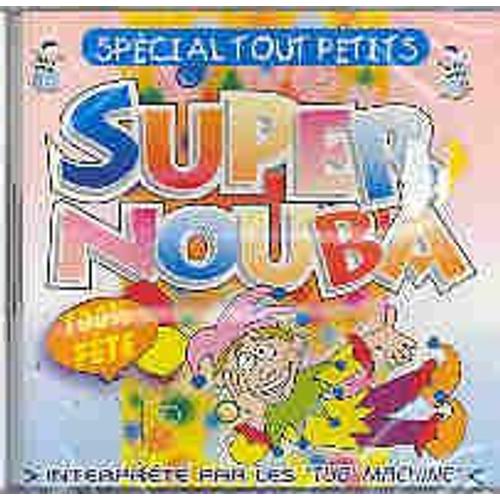 Super Nouba : Special Tout Petits