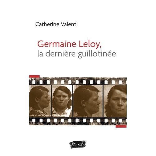 Germaine Leloy, La Dernière Guillotinée