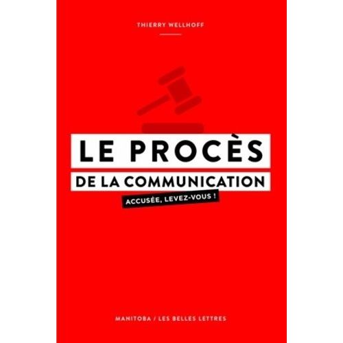 Le Procès De La Communication - Accusée, Levez-Vous !