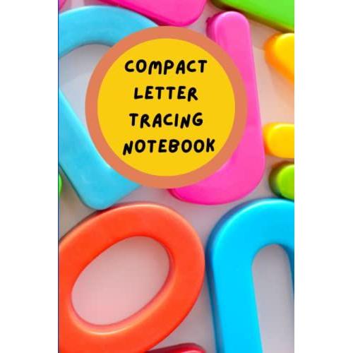 Compact Letter Tracing Notebook: This Small Tracing Workbook (6x9 Inches) Is A Fun Way To Practice Writing Their Letters And Numbers For All Children ... Activity Book, While You Are On The Go.