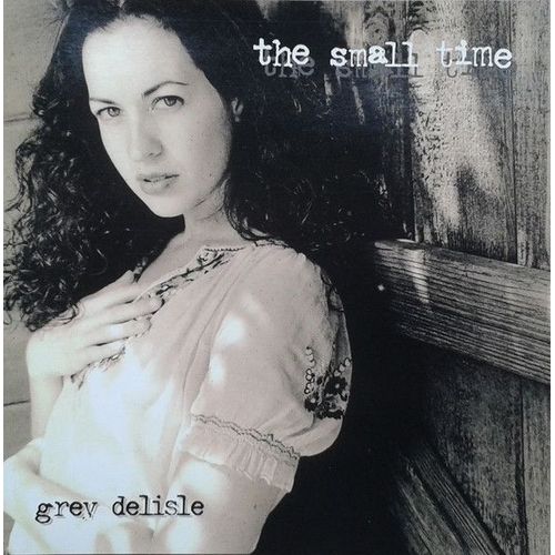 Grey Delisle - The Small Time
