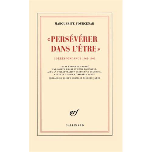 Persévérer Dans L'être - Correspondance 1961-1963 (D'hadrien À Zénon, Iii)