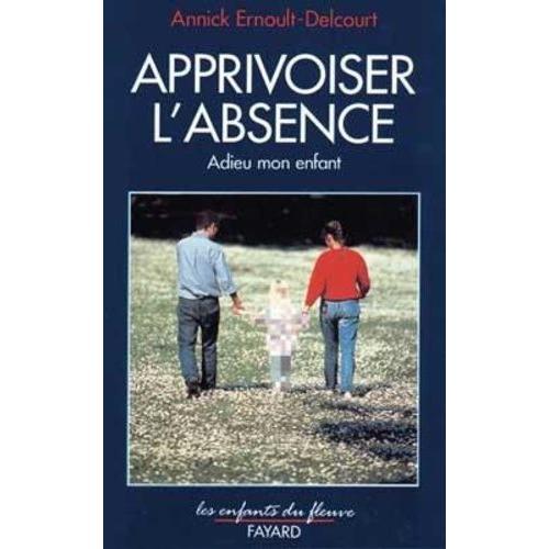 Apprivoiser L'absence - Adieu Mon Enfant