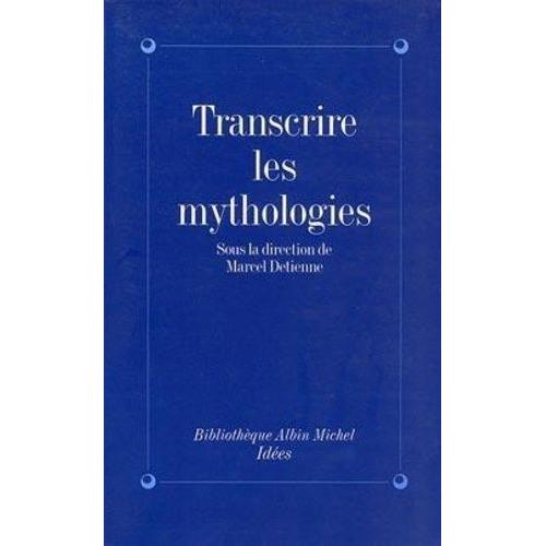 Transcrire Les Mythologies - Tradition, Écriture, Historicité, - Colloque De Taormina, 10-12 Septembre 1992