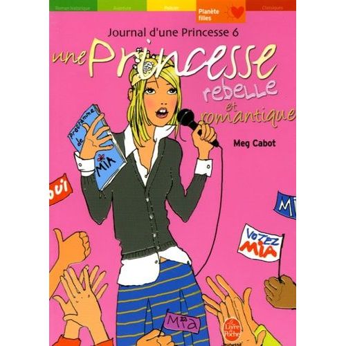 Journal D'une Princesse Tome 6 - Une Princesse Rebelle Et Romantique