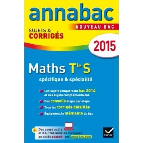 Mathématiques Tle S Spécifique Et Spécialité - Sujets Et Corrigés