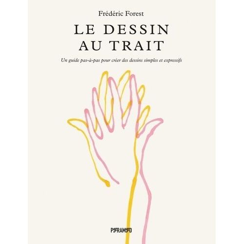 Le Dessin Au Trait - Un Guide Pas-À-Pas Pour Créer Des Dessins Simples Et Expressifs