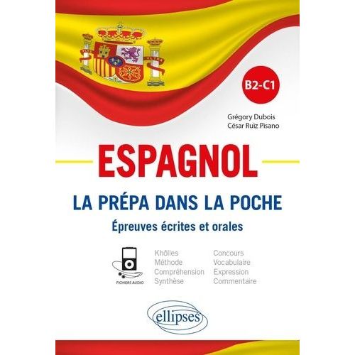 Espagnol B2-C1 - La Prépa Dans La Poche - Epreuves Écrites Et Orales
