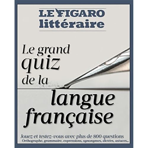 Le Grand Quiz De La Langue Française - Orthographe, Grammaire, Conjugaison, Vocabulaire, Étymologie