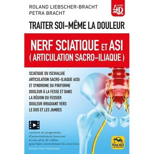 Traiter Soi-Même La Douleur - Nerf Sciatique Et Asi (Articulation Sacro-Iliaque) - Techniques D'autotraitement